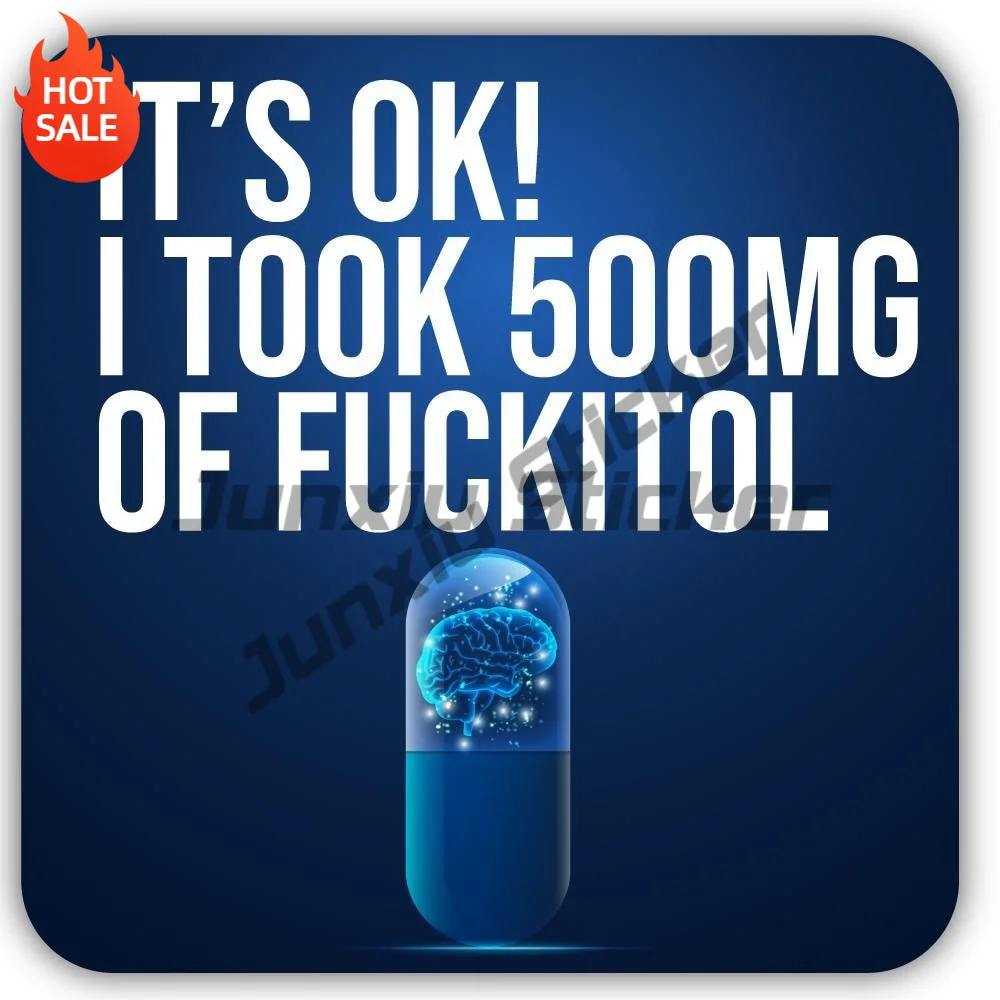 Its Ok I Took 500mg Of Fuckitol Matte Vinyl Sticker For Water Bottle And Car Bumper Shape Cut Funny Quote Decal