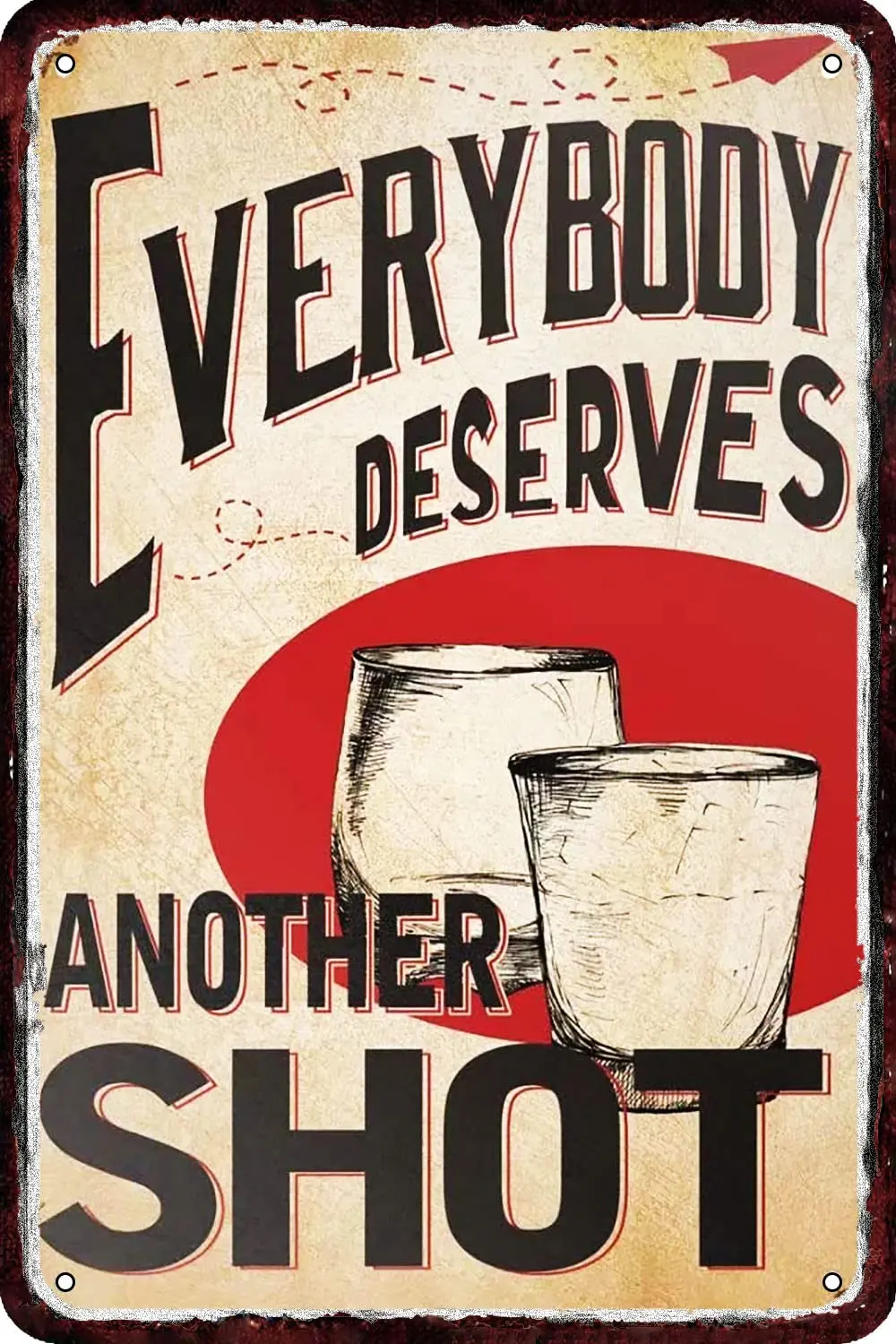 Everybody Deserves Another Shot Vintage Metal tin Sign Wall Decor Retro Art Funny Decorations for Home Man Cave bedroom