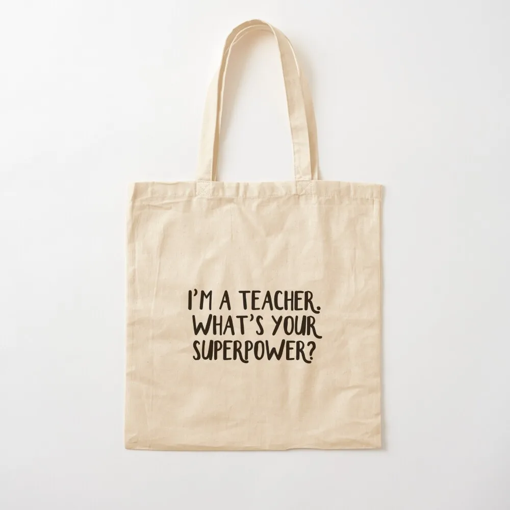 

I'm a teacher. What's your superpower Tote Bag Large bags for women Women's shopper bag shopping bag Canvas Tote