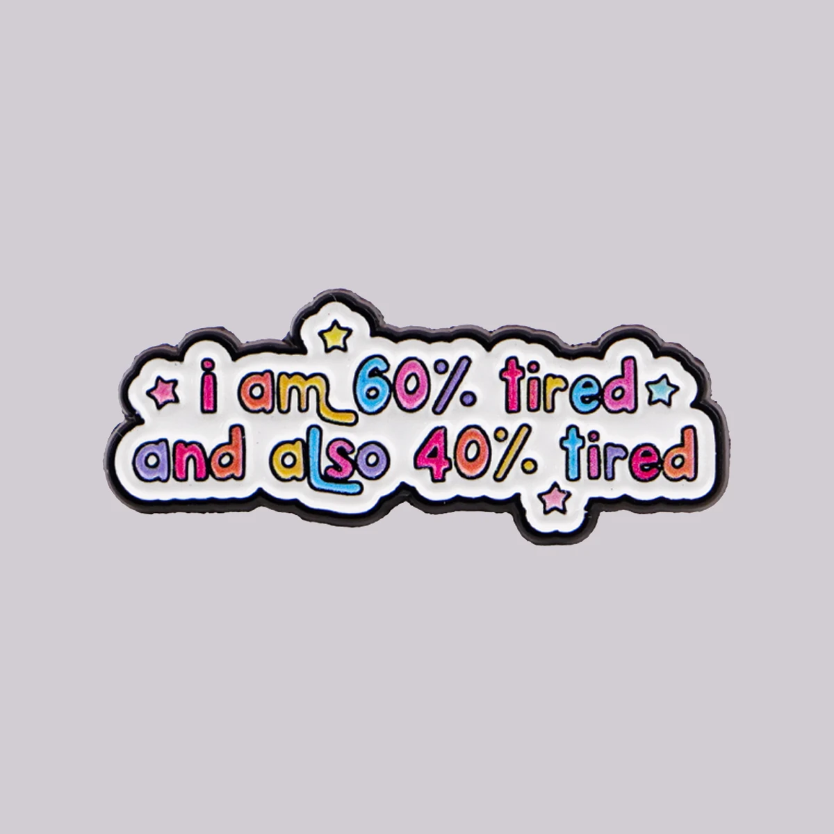 Pin de Esmalte com Frases: "Estou 60% cansado e também 40% cansado", Broche, Pins, Pins de Lapela, Crachá, Acessórios de Vestuário, Presentes de Joias Divertidos