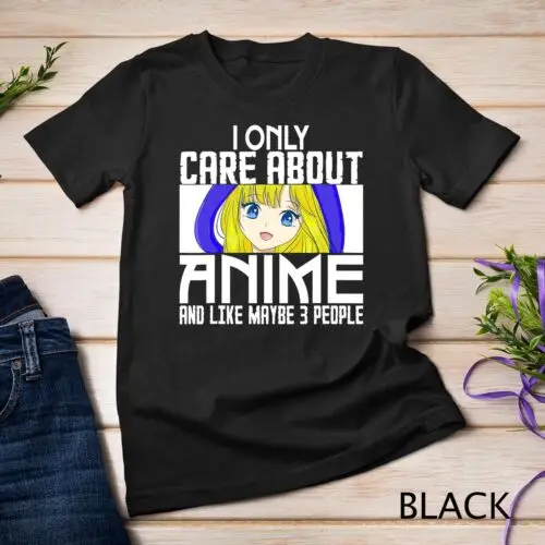 

I Only Care About Anime & Like Maybe 3 People Japanese Manga Unisex T-shirt