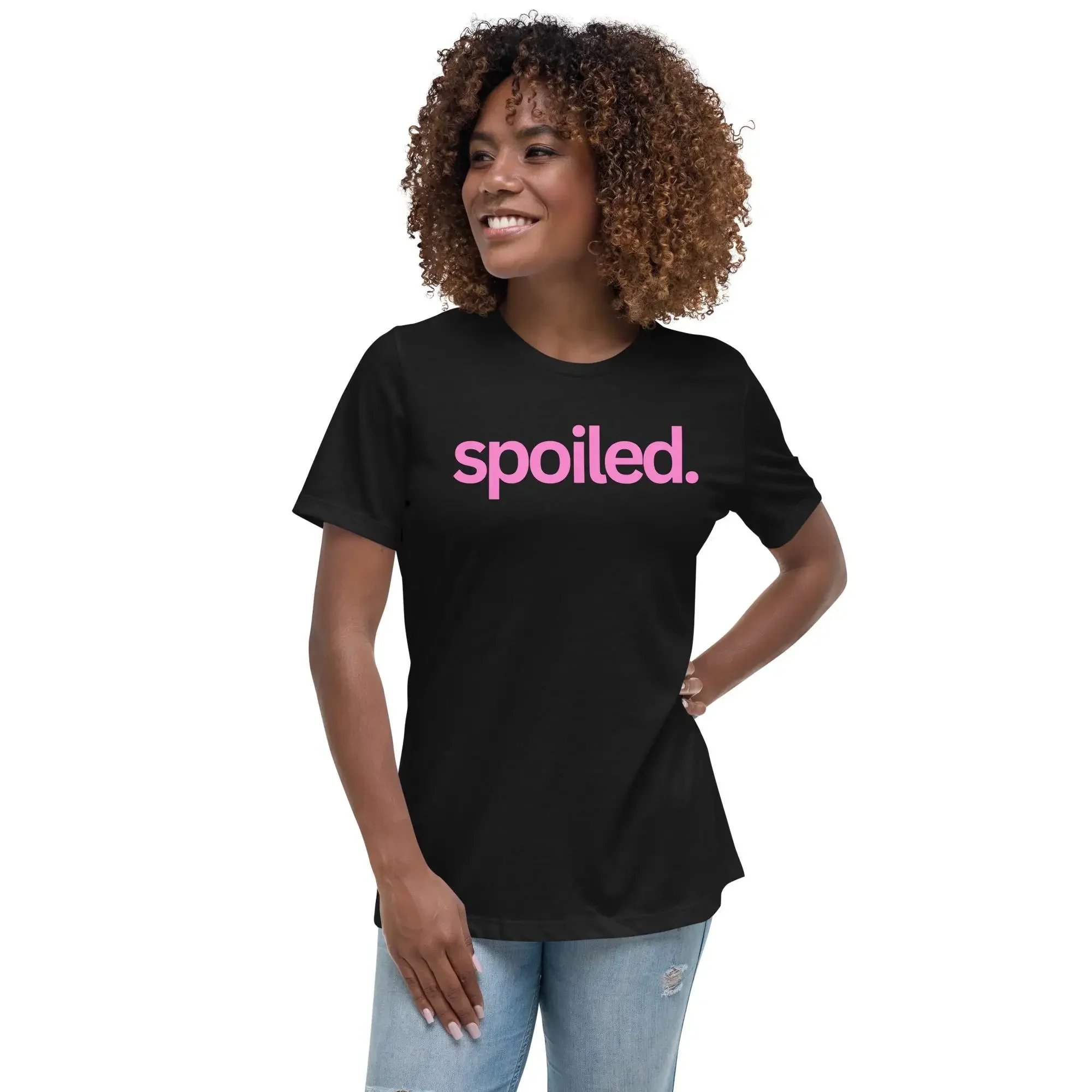 Bold and Unapologetic Sassy Relaxed Spoiled Women s Tee for the Biggest Diva