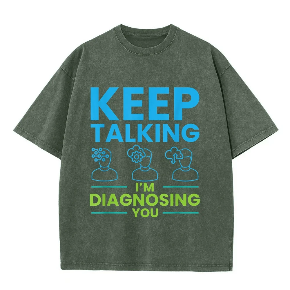 Keep Talking I'm Diagnosing You Psychology Gift T-Shirt Playeras Para Hombres Футболки Men Casual Tee Funny Quote Shirt Humor
