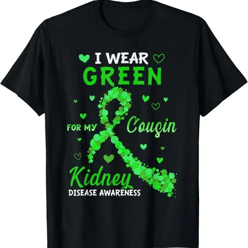 I Wear Green For My Cousin Kidney Disease Awareness S T Shirt