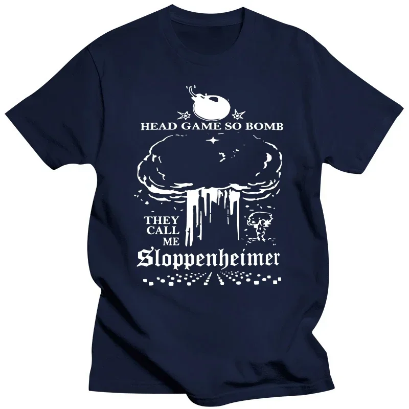 2023 Film Movie Fan Tops 100% Cotton O-neck Soft Unisex T-shirts EU Size Head Game So Bomb They Call Me Sloppenheimer T Shirt