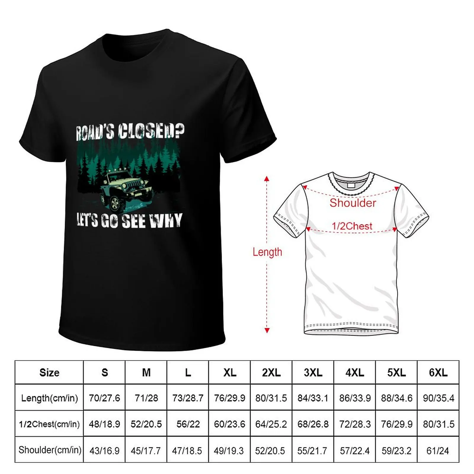 Road's Closed? Let's Go See Why 4x4 Wheeling Off-Roading T-Shirt Casual Simple Design Short Sleeve Shirt