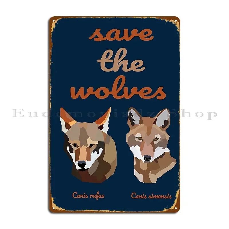 Save The Wolves Conservation Of Endangered Species Metal Sign Rusty Sign Designs Designing Garage Tin Sign Poster