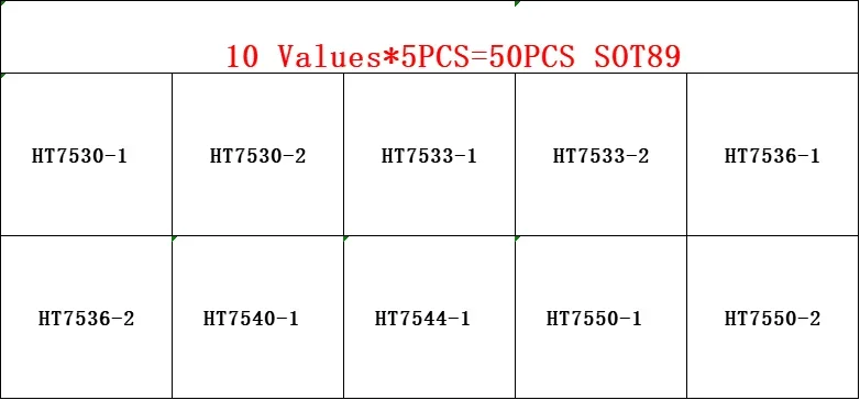 

10Values * 5PCS=50PCS HT7530-1 7530-2 7533-1 7533-2 7536-1 7536-2 7540-1 7544-1 7550-1 7550-2 Voltage Regulator SOT89 Kit Pack