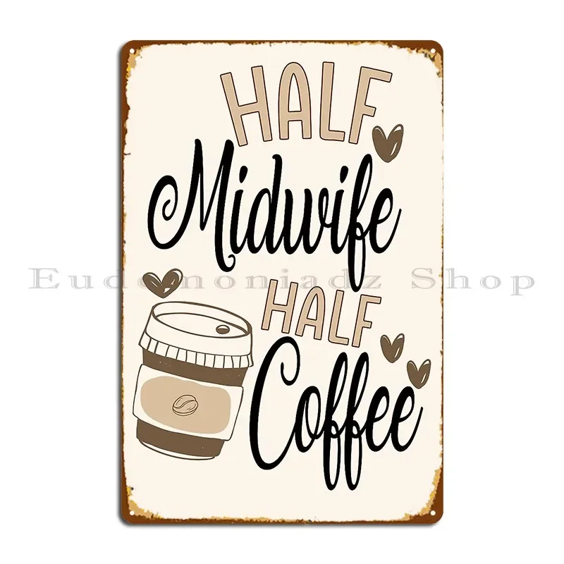 Half Midwife Half Coffee Metal Signs Living Room Plaques Design Cinema Designing Tin Sign Poster