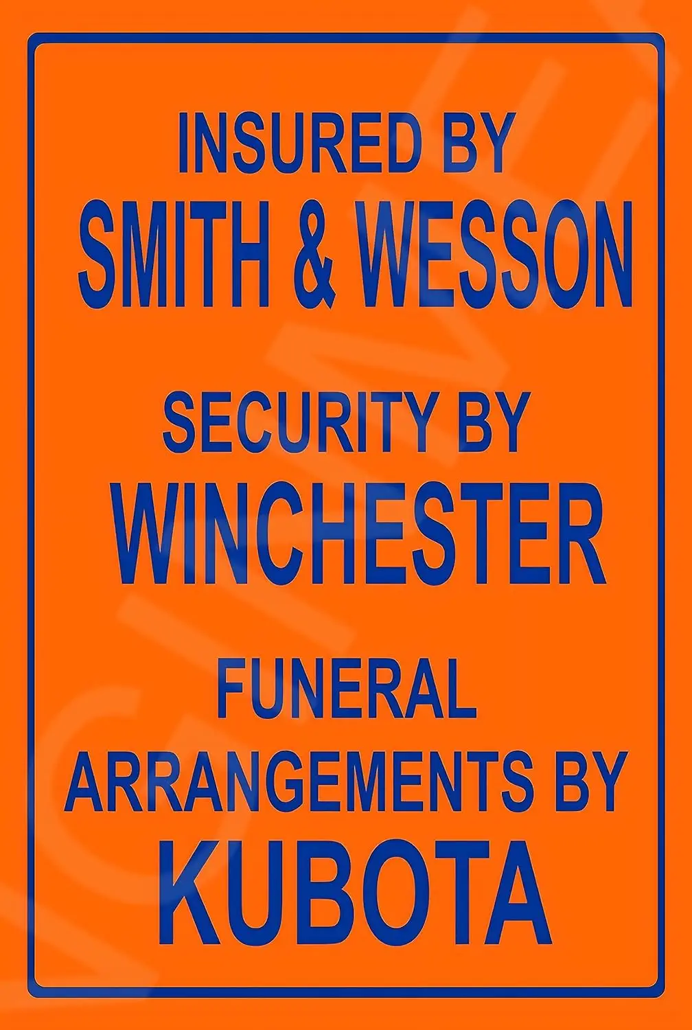 Insured By & Wesson Funeral By Kubota Funny Sign Weatherproof Aluminum