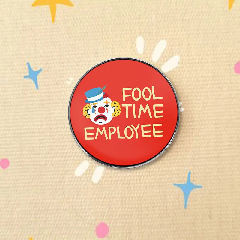 Fool Time Employee UV Printing Badge Sad Crying Clown Cartoon Pin Funny Workplace Meme Metal Brooch Gift For Office Workers