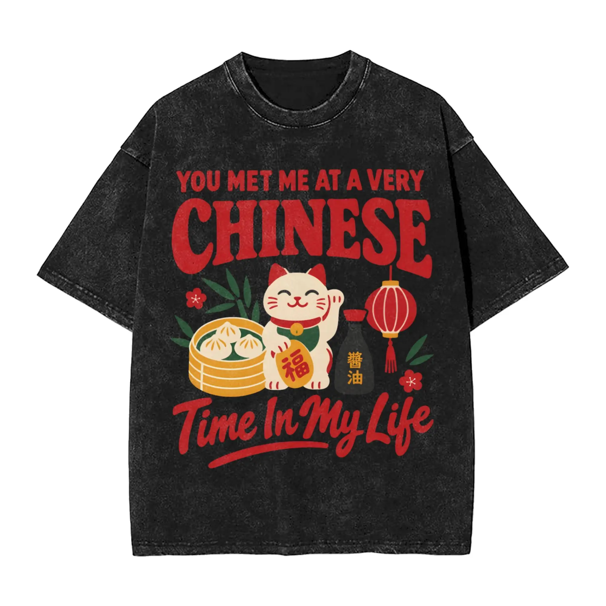 You Met Me at A Very Chinese Time in My Life Funny Meme Vintage Washed Tshirts Men Cotton Top Tee Vintage  O-neck Short Sleeve