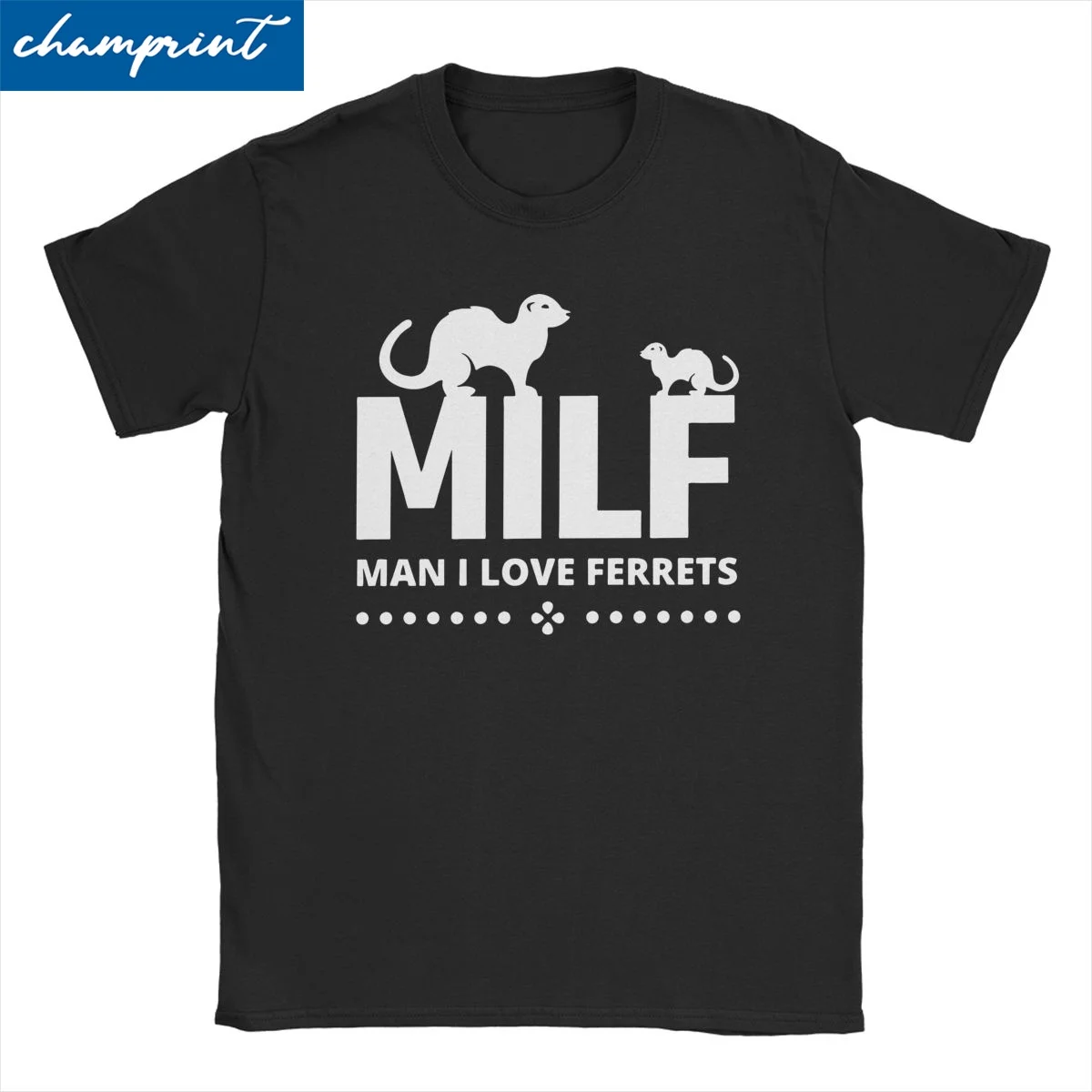 Men Women's Milf Man I Love Ferrets Cute Animal T Shirts Pure Cotton Clothing Casual Short Sleeve Tees Graphic T-Shirts