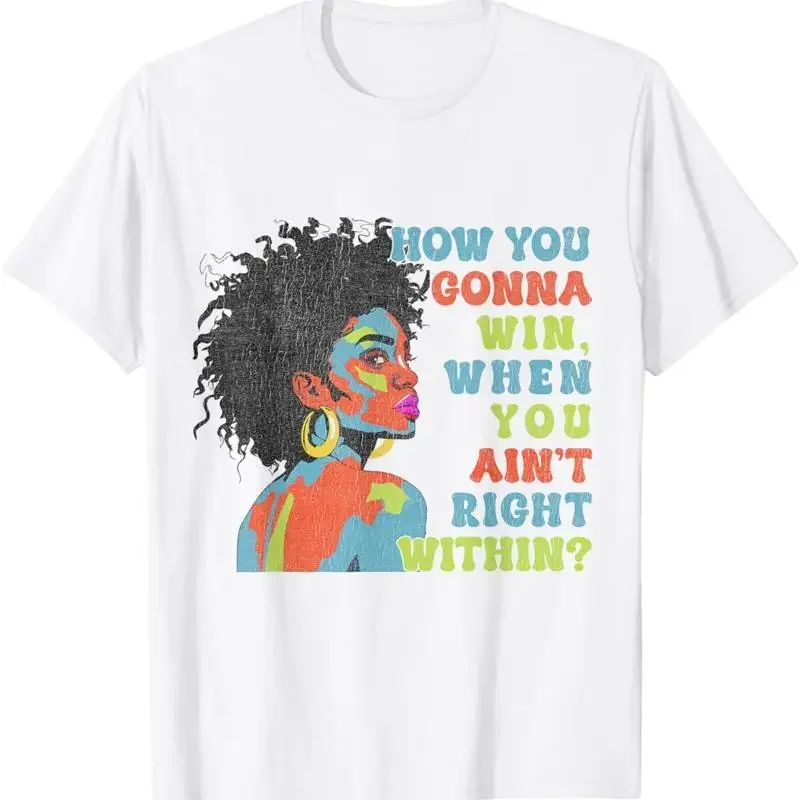 Funny How You Gonna Win When Ain'T Right Within Tee T Shirt