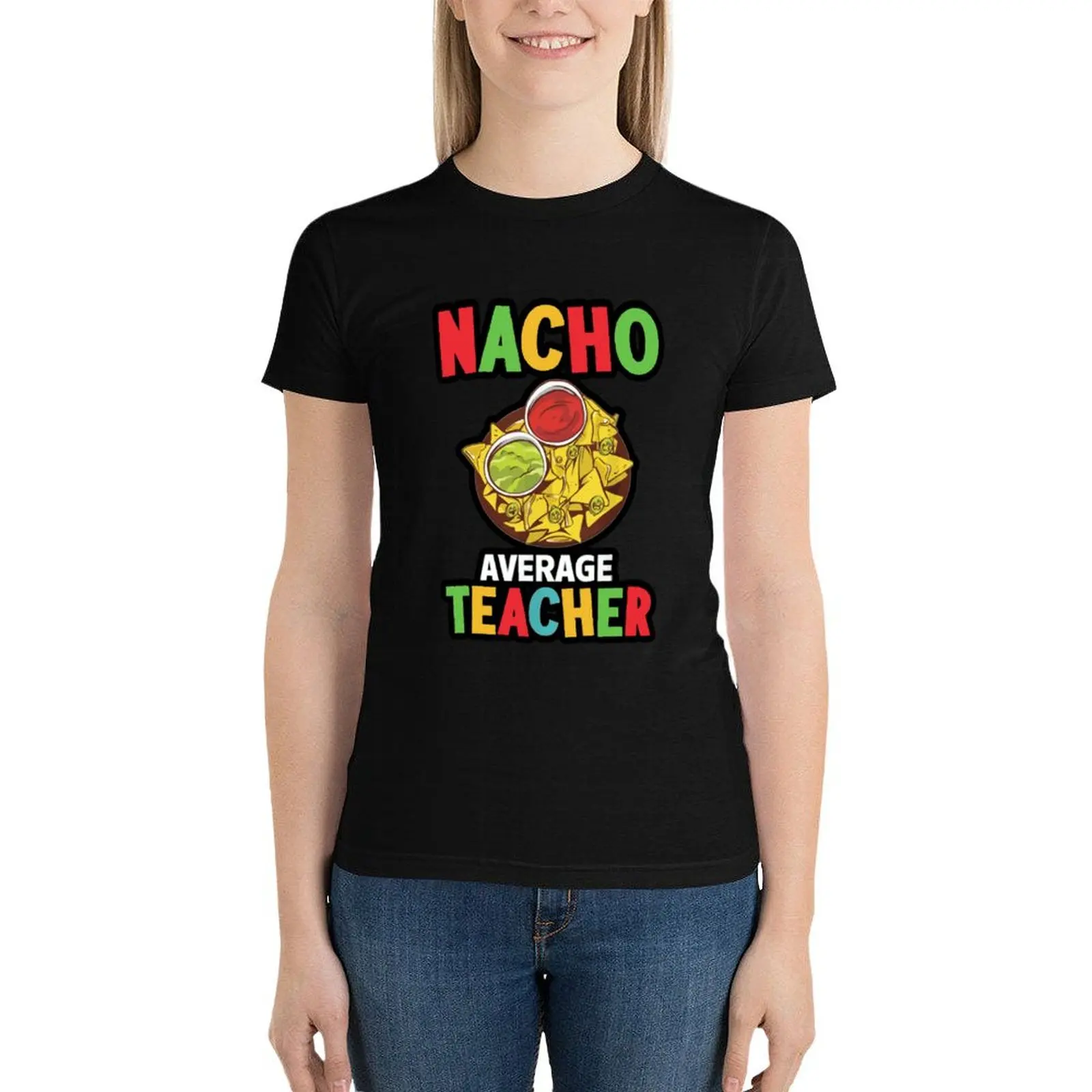 Nacho Average Teacher T-Shirt aesthetic clothes customs design your own summer blouses woman 2024