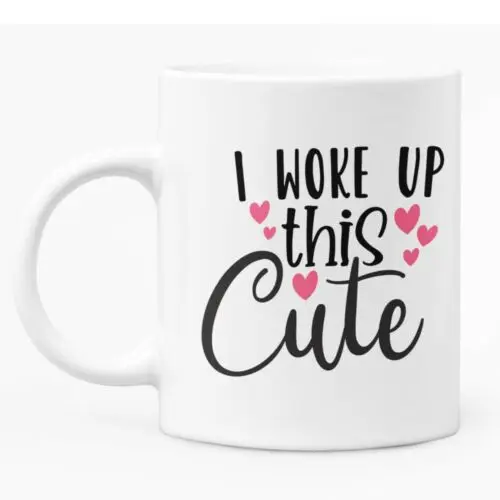 

Funny Caption Mug "I Woke Up This Cute" 11oz White Ceramic Coffee / Tea Mug