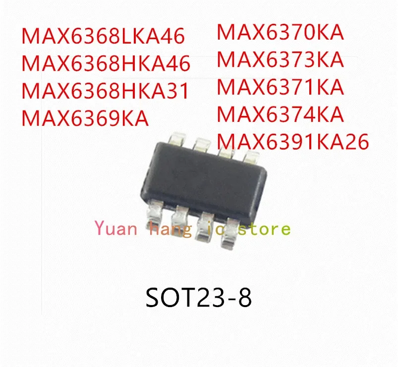 10PCS MAX6368LKA46 MAX6368HKA46 MAX6368HKA31 MAX6369KA MAX6370KA MAX6373KA MAX6371KA MAX6374KA MAX6391KA26 IC