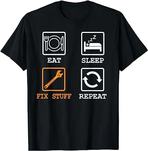 Eat Sleep Fix Stuff Repeat Repairman Handyman Dad Funny Joke Birthday Father'S Day T Shirt Sweat 48320