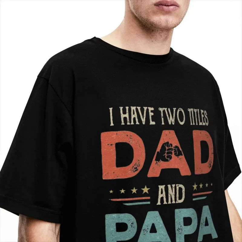 Men Funny Father T Shirts I Have Two Titles Dad And Papa Cotton Tees Summer Y2K Basic Short Sleeve T-Shirt Hippie Casual Tshirt