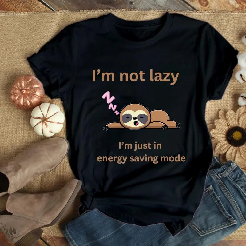 New Funny I\'M NOT LAZY I\'M JUST IN ENERGY SAVING MODE Sloth Graphic Print T-shirt Women\'s Fashion Funny Sloth Harajuku Round Nec