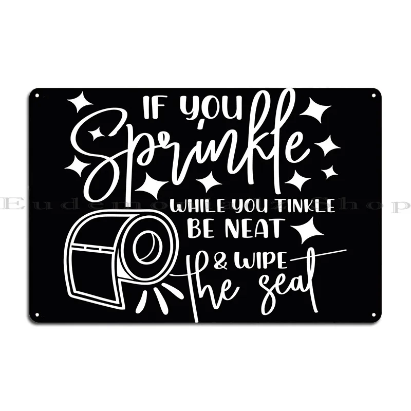 If You Sprinkle Poster Metal Plaque Poster Cinema Designer Pub Bar Cave Cinema Tin Sign Poster