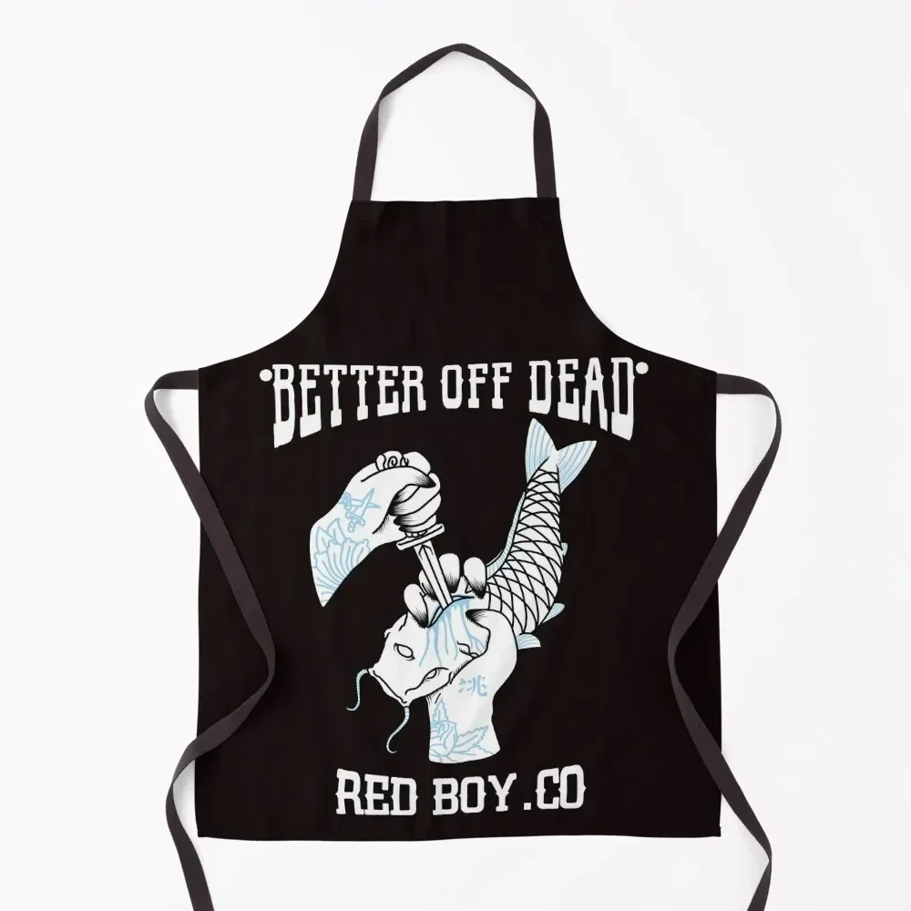 

BETTER OFF DEAD, sacrifice the buitful things Apron kitchen jacket woman Ladies Chef Accessories Apron