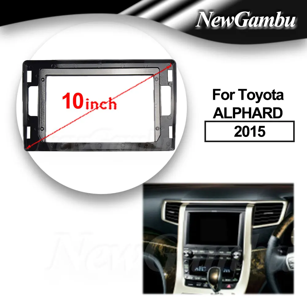 

NewGambu 10 дюймов для Toyota ALPHARD 2015 рамка аудио адаптер Комплект отделки панели приборной панели радио плеер экран 2 Din