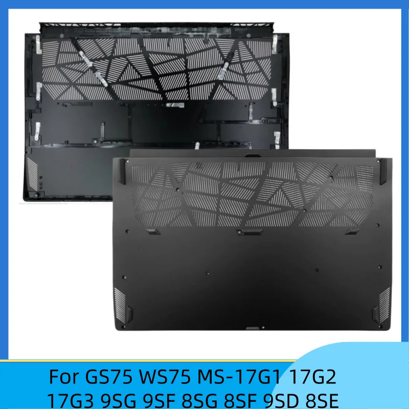 New For GS75 WS75 MS-17G1 17G2 17G3 9SG 9SF 8SG 8SF 9SD 8SE bottom Base Cover D shell Lower Case