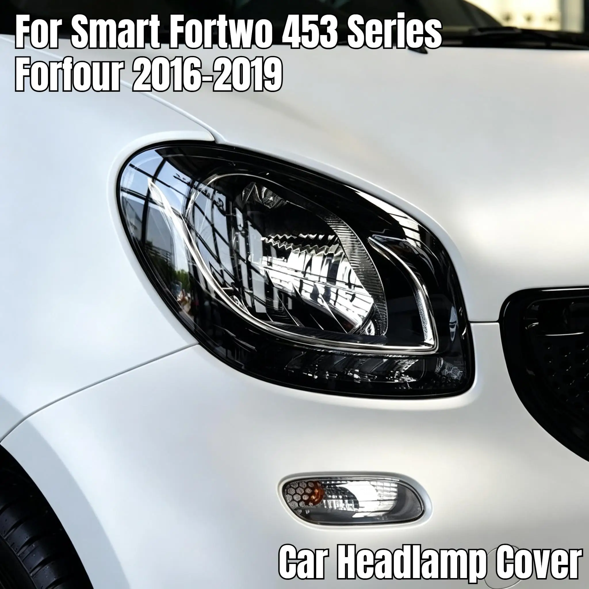 Headlights Lens Shell For Smart Fortwo 453 Series Forfour 2016-2019 Car Headlamp Cover Transparent Housing Front Glass Lampcover