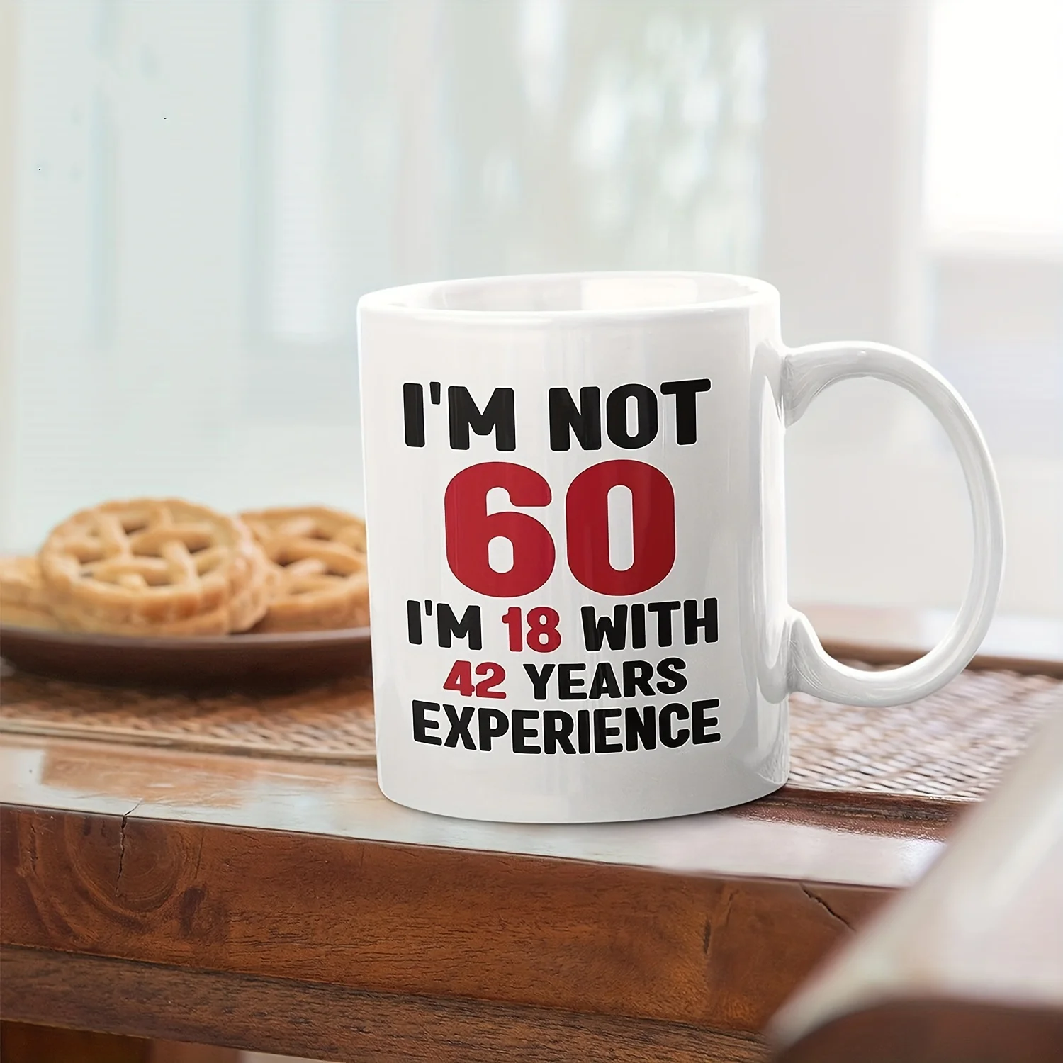 

I'm Not 60, I'm 18 with 42 Years Experience Design Ceramic Mug, Perfect Gift for Birthday and Coffee, Unique Collection