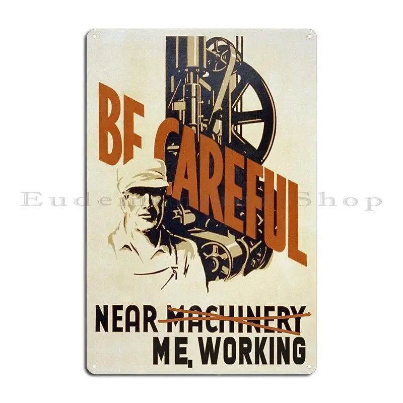 Vintage Be Careful Near Me Working Metal Plaque Club Club Wall Decor Create Cinema Tin Sign Poster