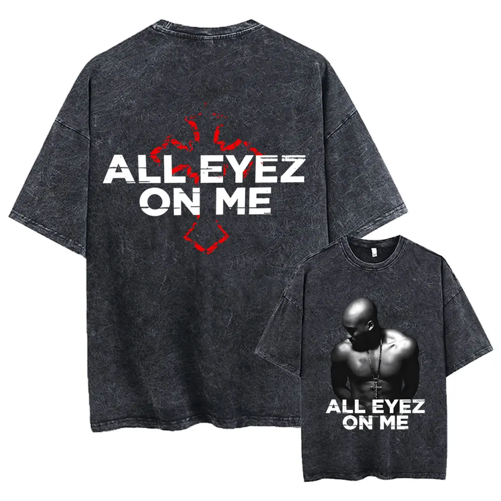 

Rapper Tupac 2pac All Eyez on Me Cross Vintage Washed T Shirt Men Hip Hop Fashion Retro T-shirt Men's Casual Oversized T-shirts