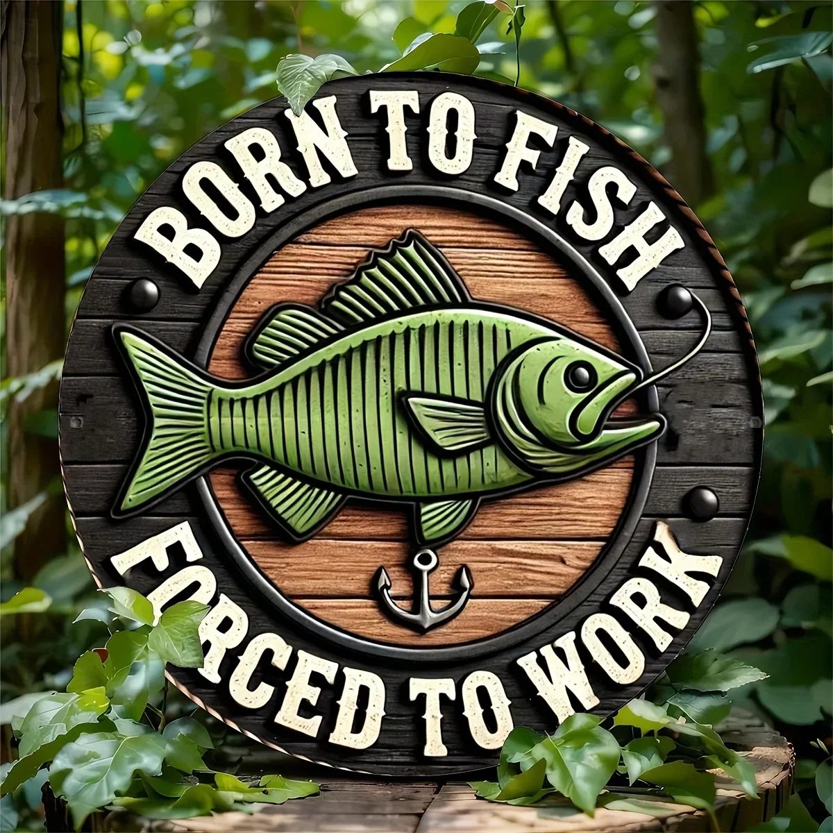 Born To Fish Forced To Work 2D Round Wood Grain Metal Tin Sign 20x20cm Green Bass Fish Anchor Iron Plaque Fishing Cabin Wall Sig