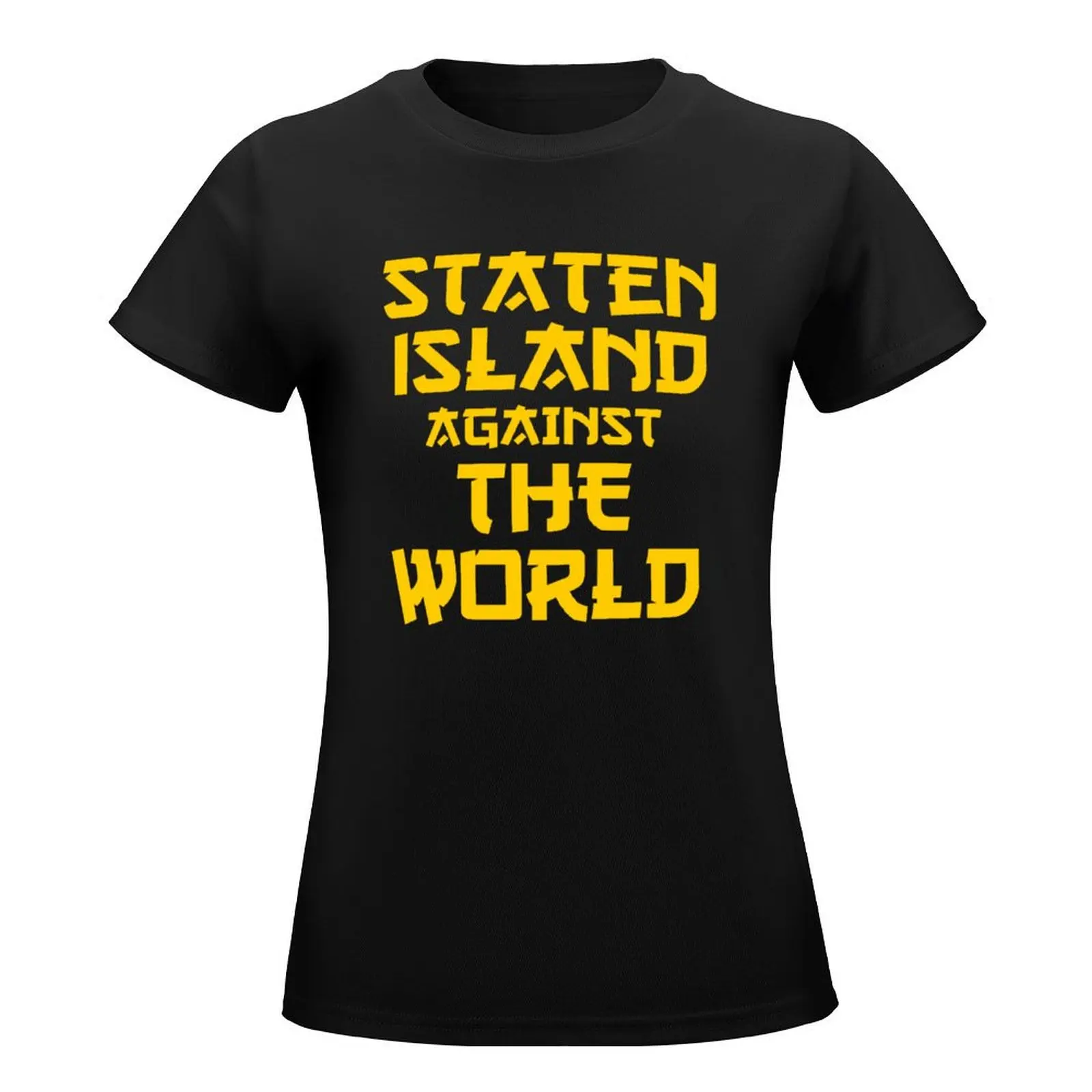 Staten Island against the World T-Shirt customizeds summer clothes Woman T-shirts