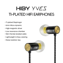 HiBy Yves 6mm Micro-dynamic Ti-plated HiFi Earphones High-magnetic Driver Low Resonance Chamber Noise-isolation Skin-friendly