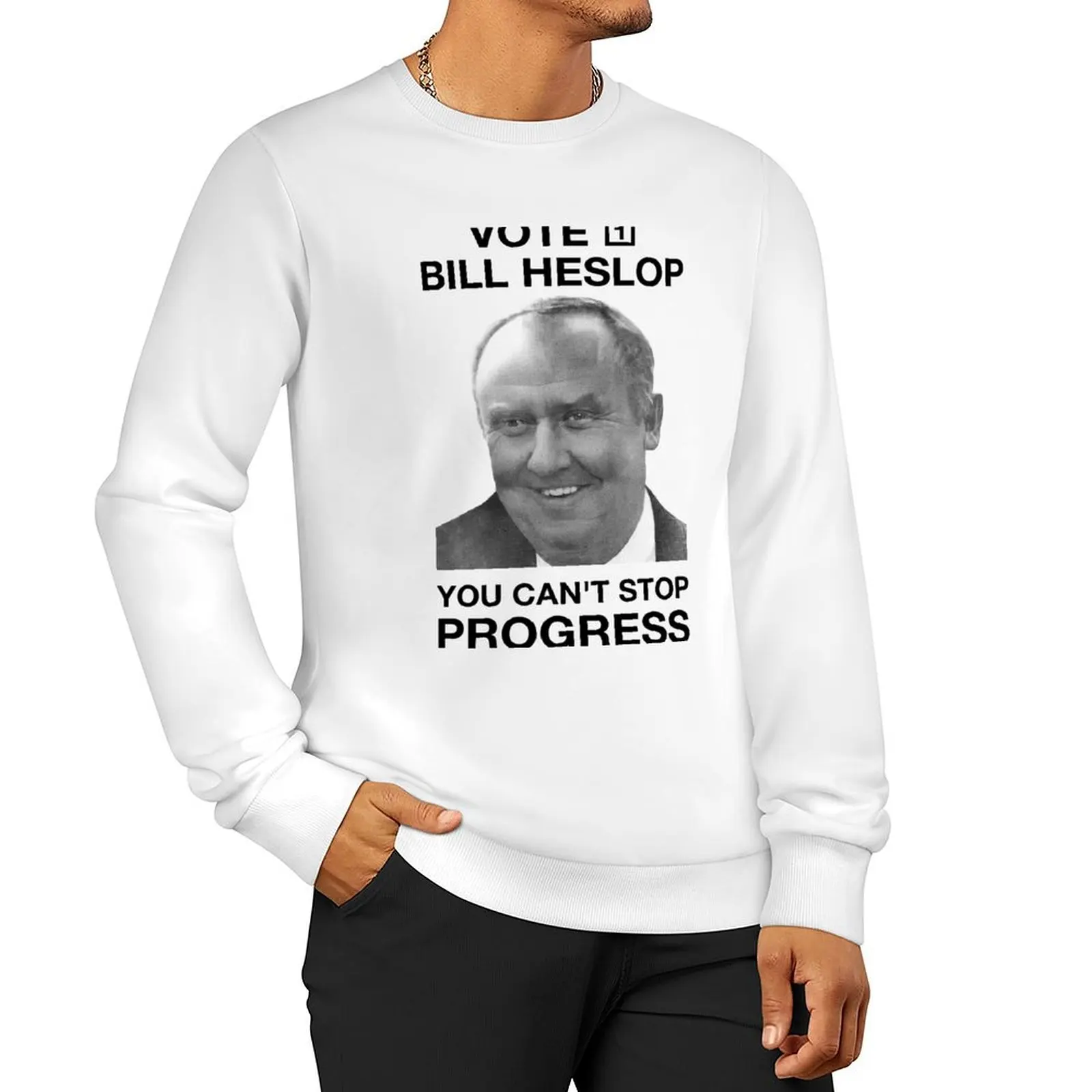 Vote 1 Bill Heslop You Cant Stop Progress Sweatshirt tracksuit men men's clothing men's sweatshirt