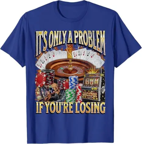 Nur ein Problem, wenn Sie verliert. Lustiges Glücksspiel-Bootleg-T-Shirt, sarkastischer Spruch, T-Shirt, Neuheitsgeschenk, kurzärmeliges Y2k-Streetwear-Top – Detail 9