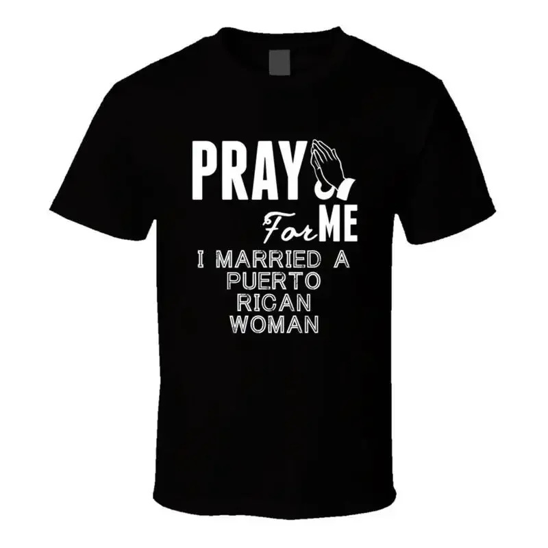 Pray For Me Married A Puerto Rican Woman Nationality T Shirt