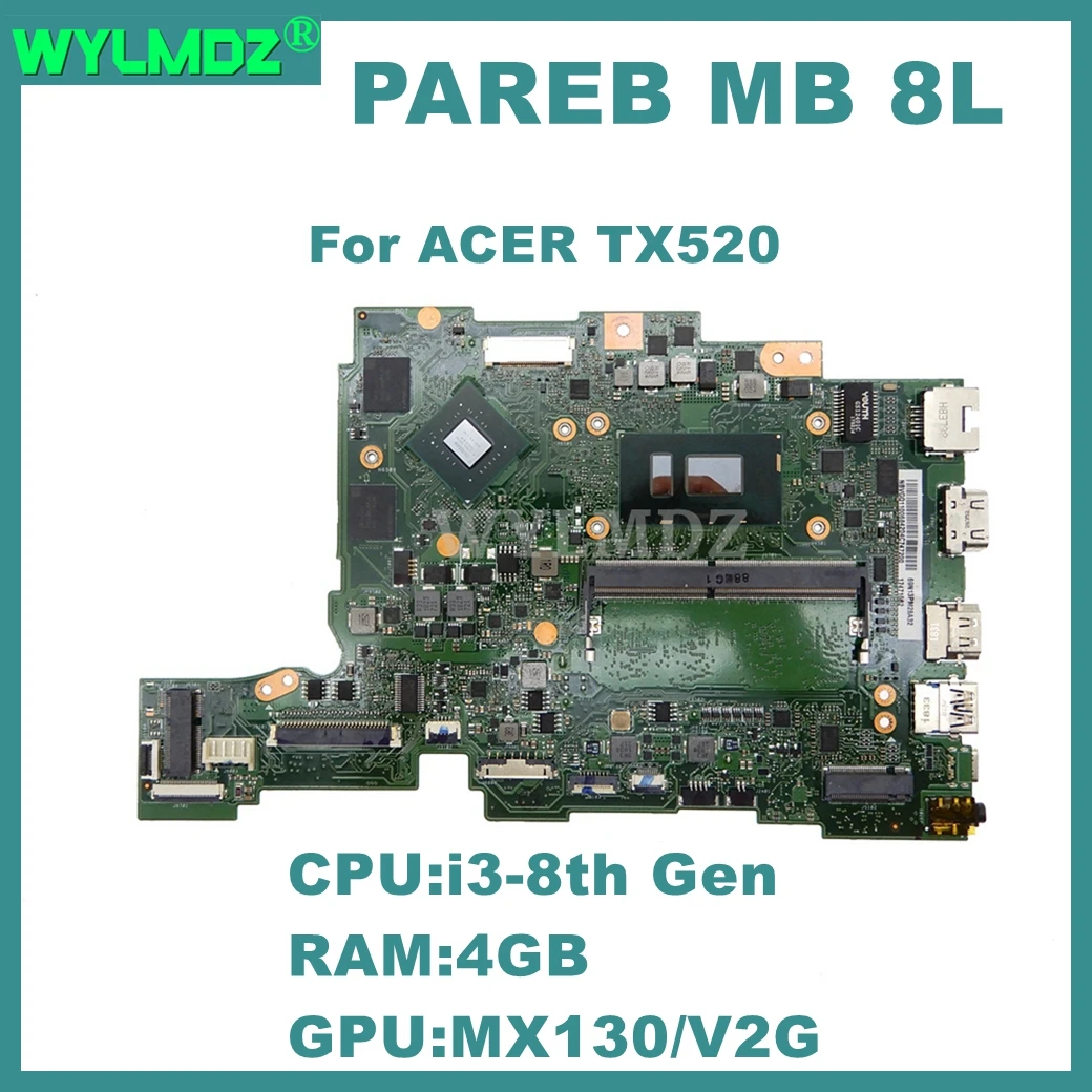 PAREB MB 8L Notebook Mainboard For ACER TX520 Laptop Motherboard With i3-8130U CPU MX130-V2G GPU 0GB/4GB-RAM  Fully Tested OK