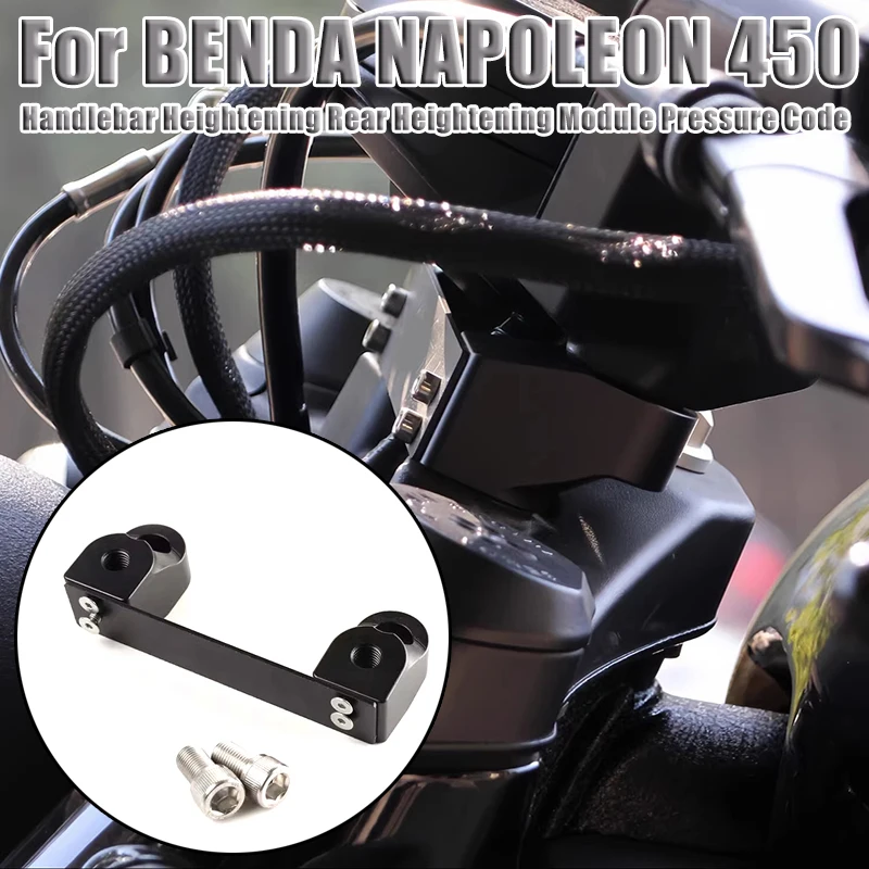 

For BENDA NAPOLEON 450 NAPOLEON450 Modified Handlebar Heightening Rear Heightening Module Pressure Code Accessories