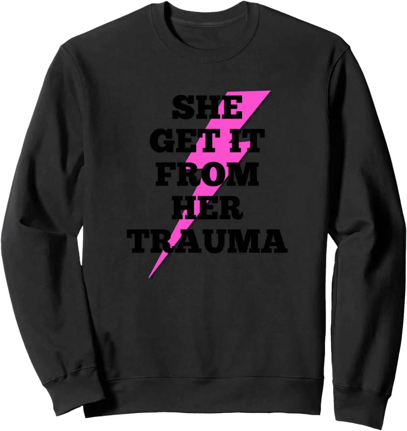 She get it from her TRAUMA - self love - self care Sweatshirt