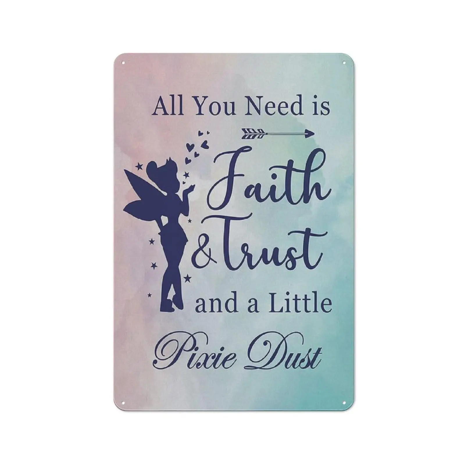 Rustic Metal Tin Sign Watercolor Art All You Need is Faith Trust and A Little Pixie Dust Painting Prints for Home Nursery Wall D