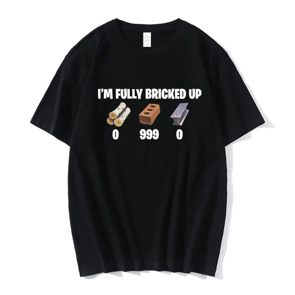 I'm Fully Bricked Up Meme Lustige T-Shirts Herrenbekleidung Mode Hip Hop Kurzarm-T-Shirts Baumwolle Casual T-Shirt Streetwear