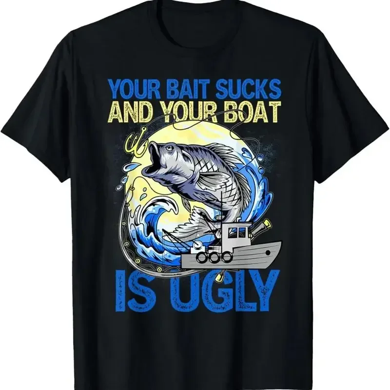 Your Bait Sucks And Boat Is Ugly Funny Fishing Unisex T Shirt
