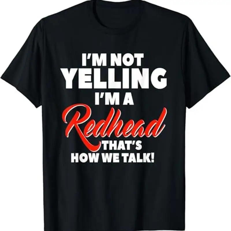 I'M Not Yelling A Redhead That'S How We Talk Ginger T Shirt