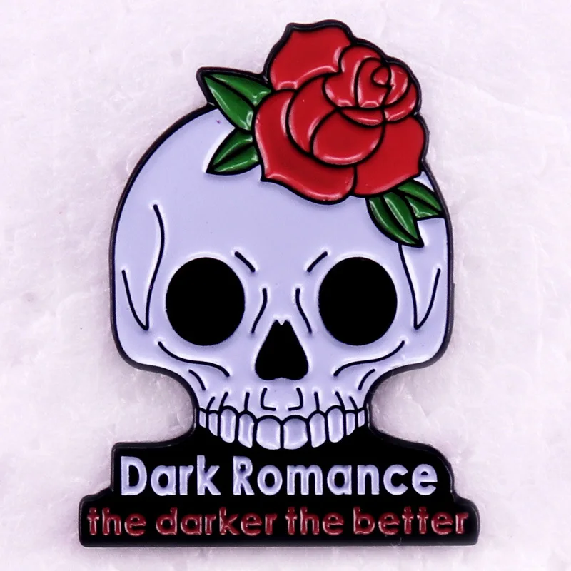 C5043 Dark romance the darker the better Badge skull rose brooch Enamel Pin Metal Badges Lapel Pins for Backpack Clothes Jewelry