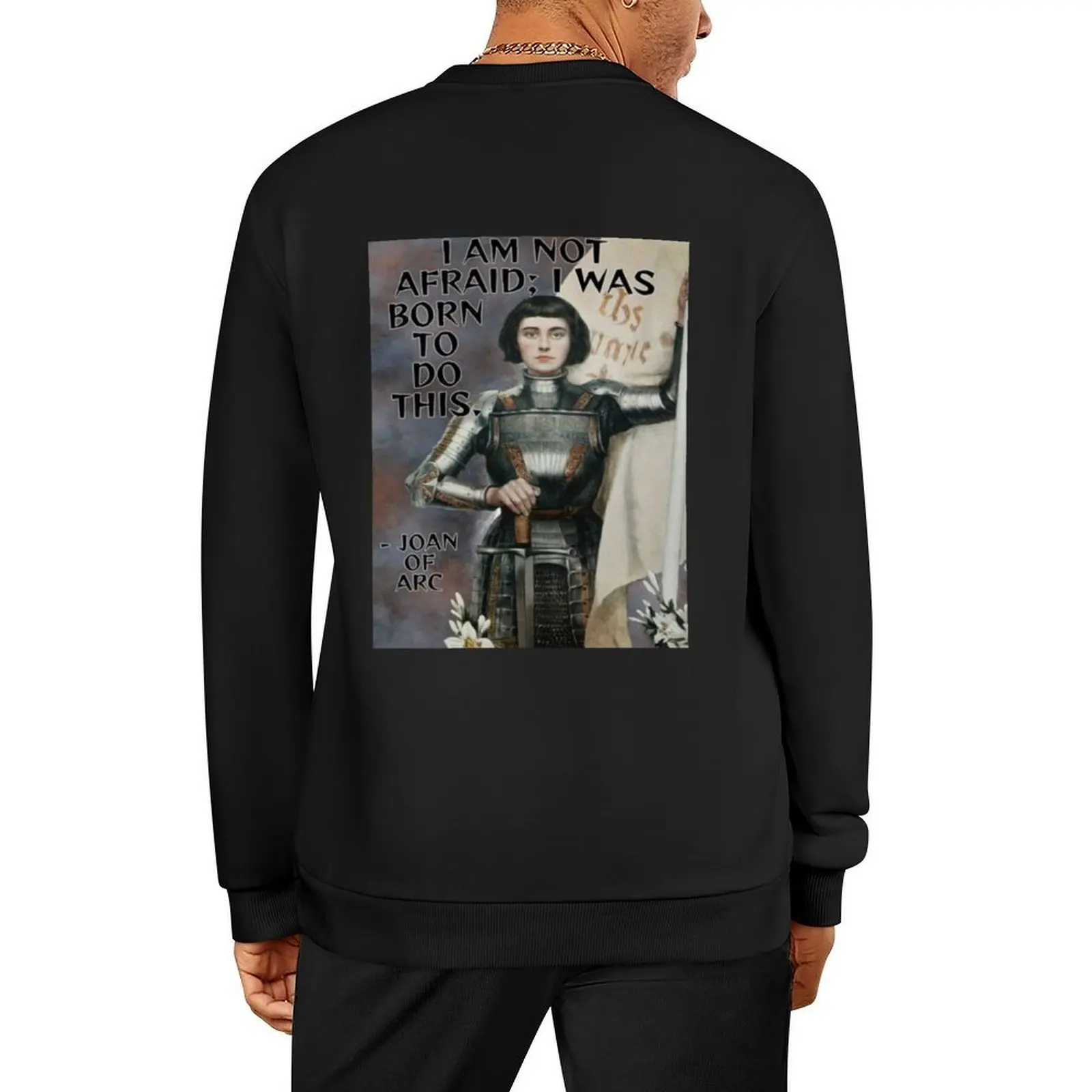 

Radical Feminist Quote - Joan of Arc - I Am Not Afraid; I Was Born To Do This. Pullover mens clothes oversize sweatshirts