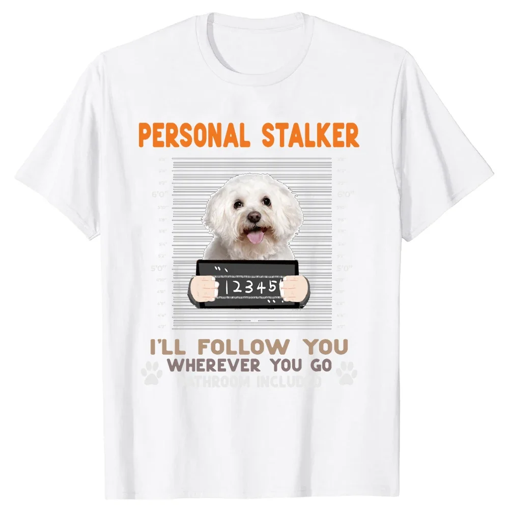 Personal Stalker I'll Follow You Wherever You Bichon Frise T Shirts Summer Graphic Streetwear Short Sleeve Dog Dad Gifts T-shirt