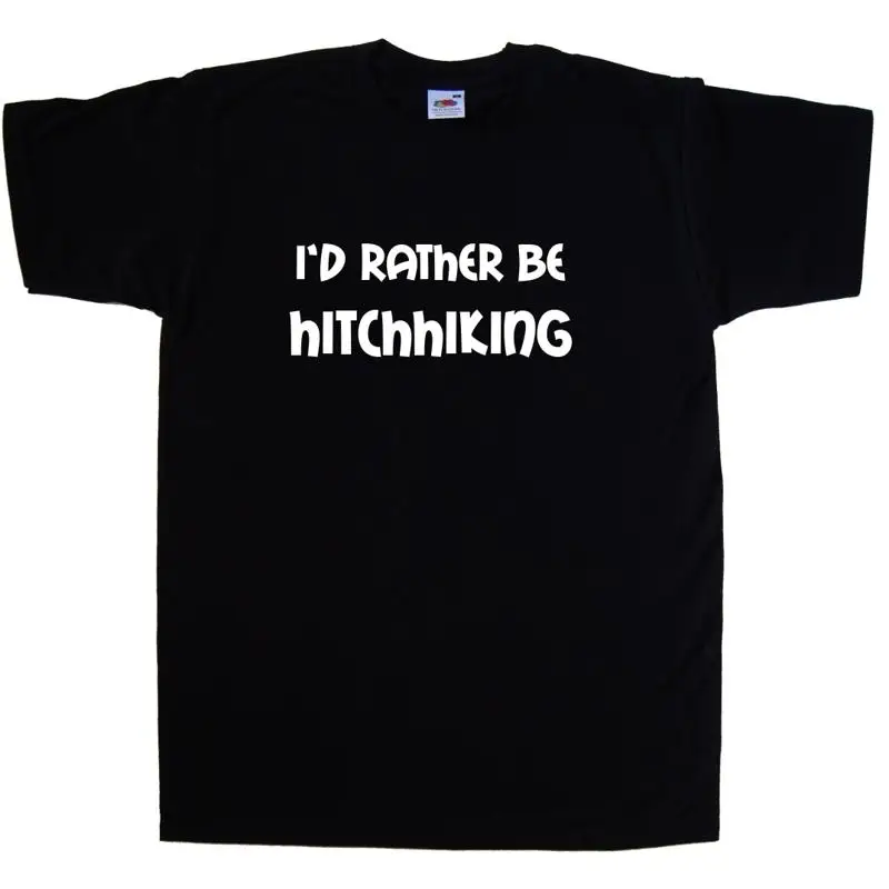 I'd Rather Be Hitchhiking T-Shirt