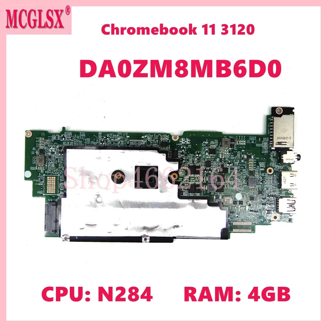 

DA0ZM8MB6D0 с процессором N2840, 4 ГБ ОЗУ, материнская плата для Dell Chromebook 11 3120, материнская плата для ноутбука CN-0H4WJ5, 100% протестировано, ОК